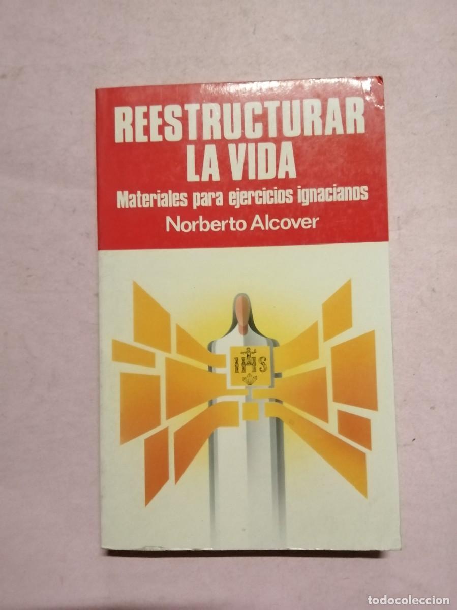 Libros de segunda mano: REESTRUCTURAR LA VIDA. MATERIALES PARA EJERCICIOS IGNACIANOS (NORBERTO ALCOVER)