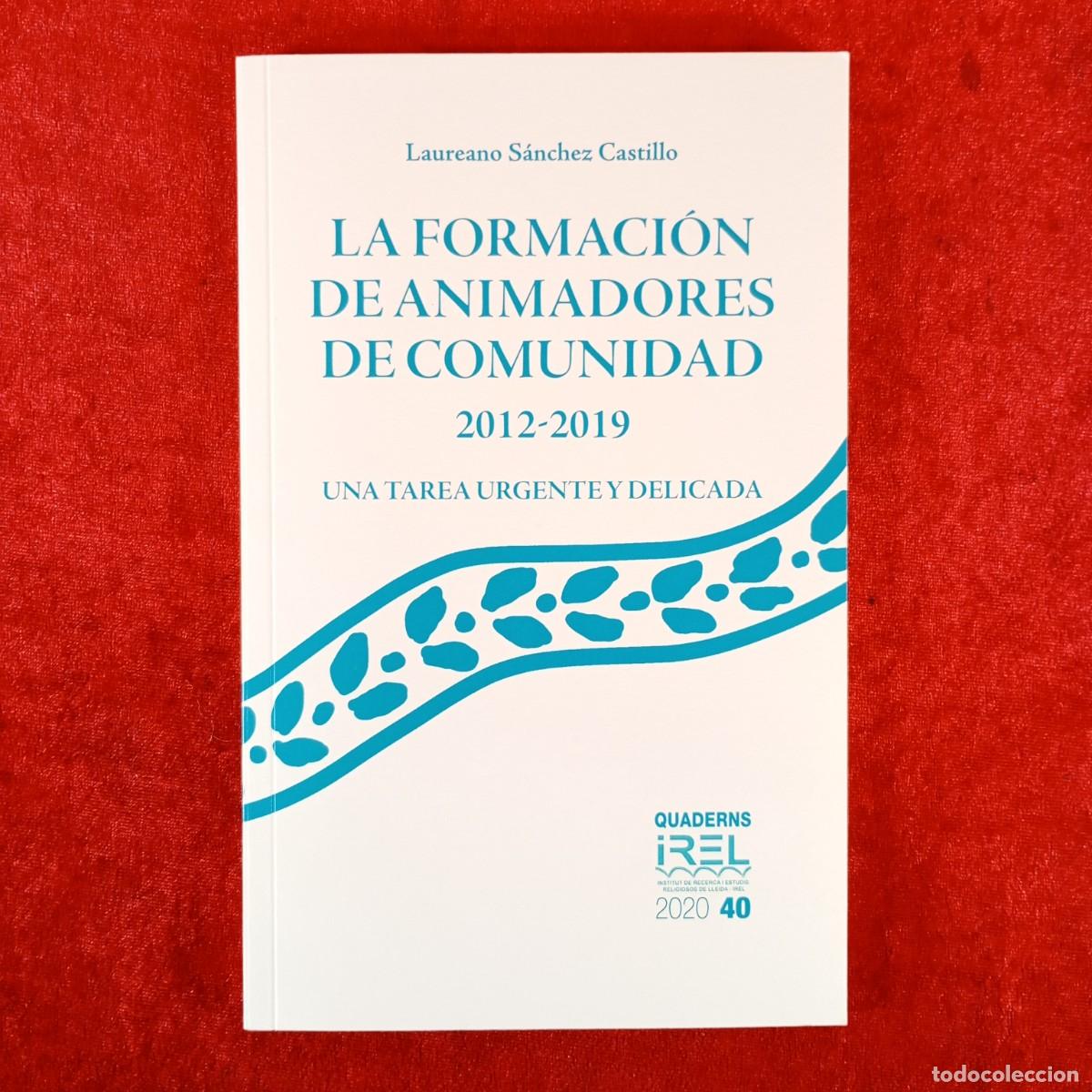 Libros de segunda mano: LA FORMACI&Oacute;N DE ANIMADORES DE COMUNIDAD - 2012-2019 - LAUREANO S&Aacute;NCHEZ CASTILLO / 6238