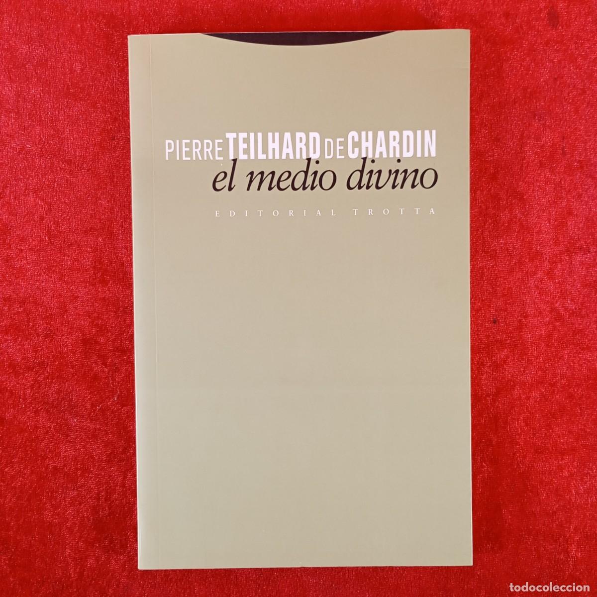 Libros de segunda mano: PIERRE TEILHARD DE CHARDIN - EL MEDIO DIVINO - EDITORIAL TROTTA / 6239