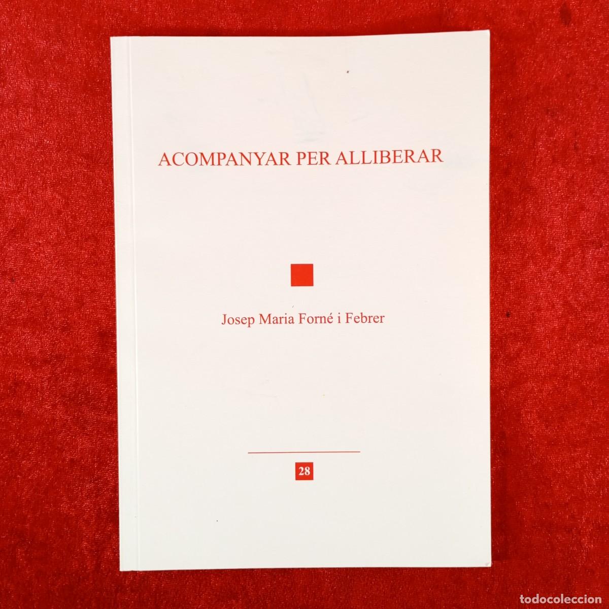 Libros de segunda mano: ACOMPANYAR PER ALLIBERAR - JOSEP MARIA FORN&Eacute; I FEBRER / 6241