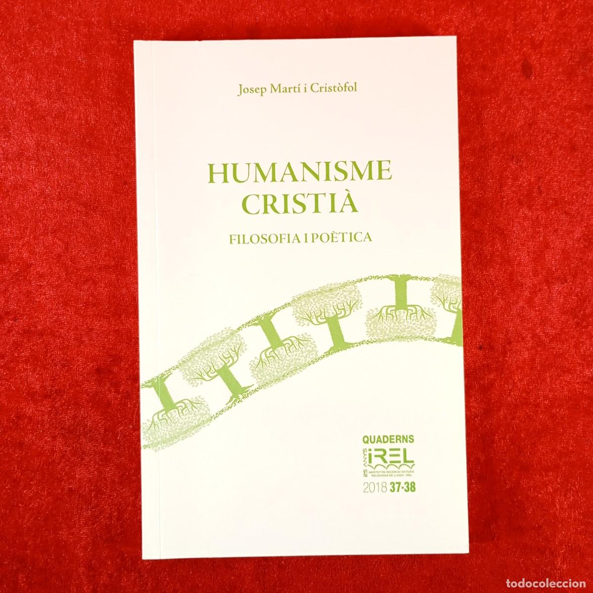 Libros de segunda mano: HUMANISME CRISTI&Agrave; - FILOSOFIA I PO&Egrave;TICA - JOSEP MART&Iacute; I CRIST&Ograve;FOL / 6247
