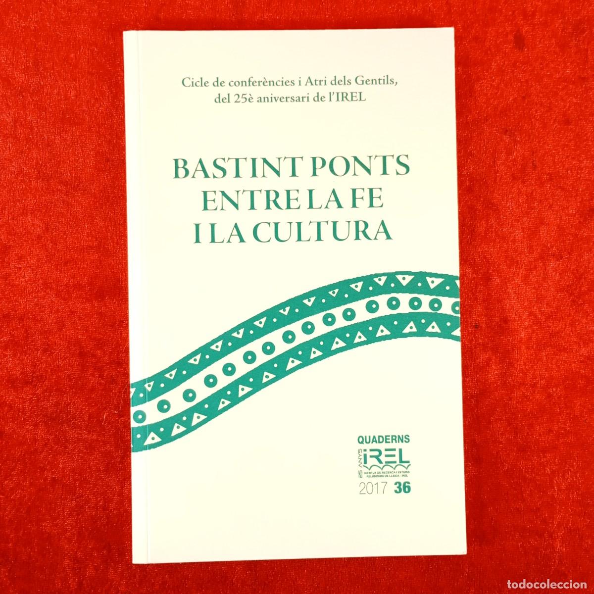 Libros de segunda mano: BASTINT PONTS ENTRE LA FE I LA CULTURA - CICLE DE CONFER&Egrave;NCIES I ATRI DELS GENTILS / 6249