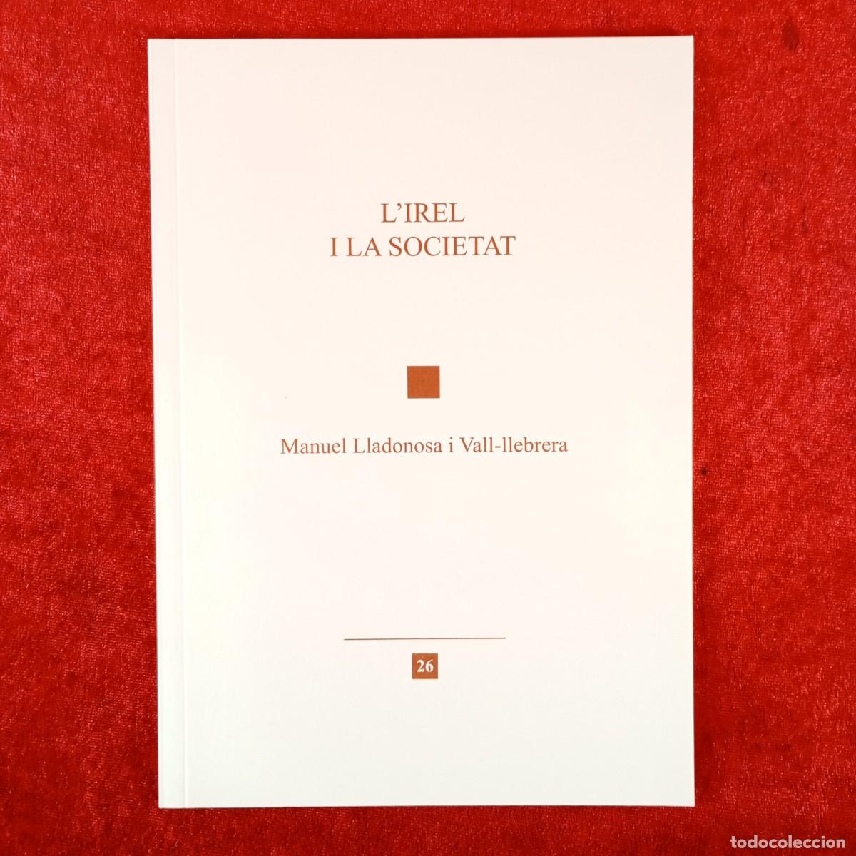Libros de segunda mano: L'IREL I LA SOCIETAT - MANUEL LLADONOSA I VALL-LLEBRERA / 6250