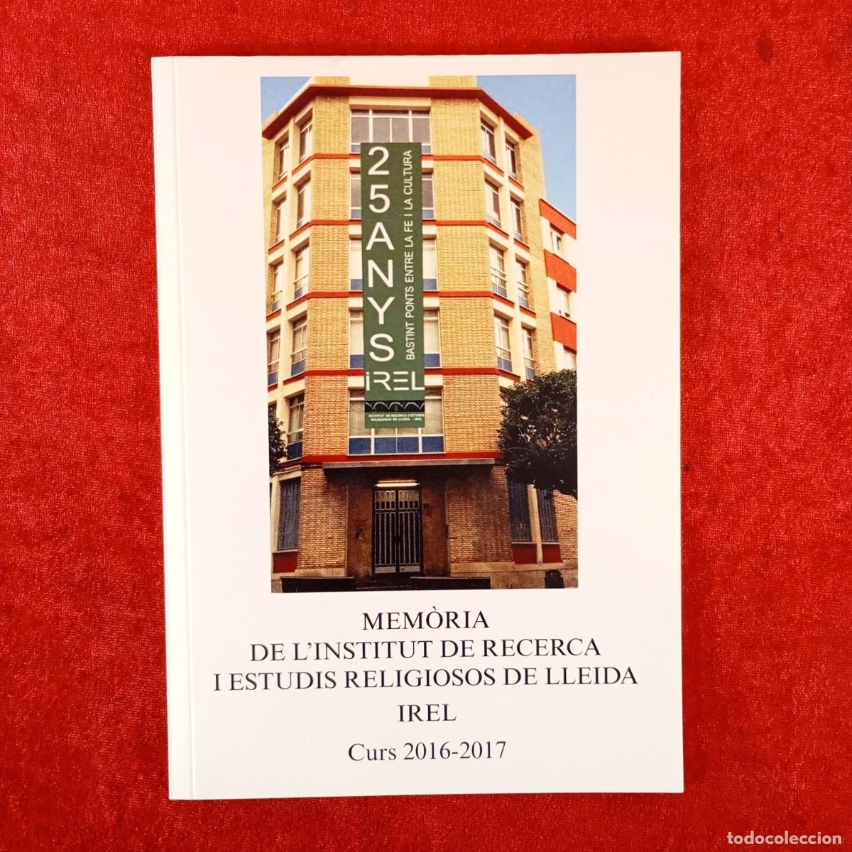 Libros de segunda mano: MEM&Ograve;RIA DE L'INSTITUT DE RECERCA I ESTUDIS RELIGIOSOS DE LLEIDA IREL - 2016-2017 / 6251