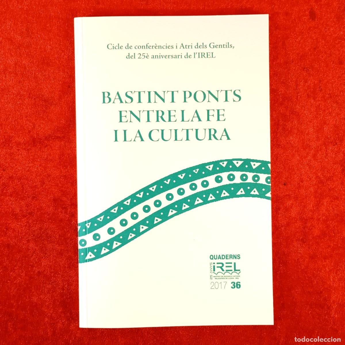 Gebrauchte B&uuml;cher: BASTINT PONTS ENTRE LA FE I LA CULTURA - CICLE DE CONFER&Egrave;NCIES I ATRI DELS GENTILS / 6254