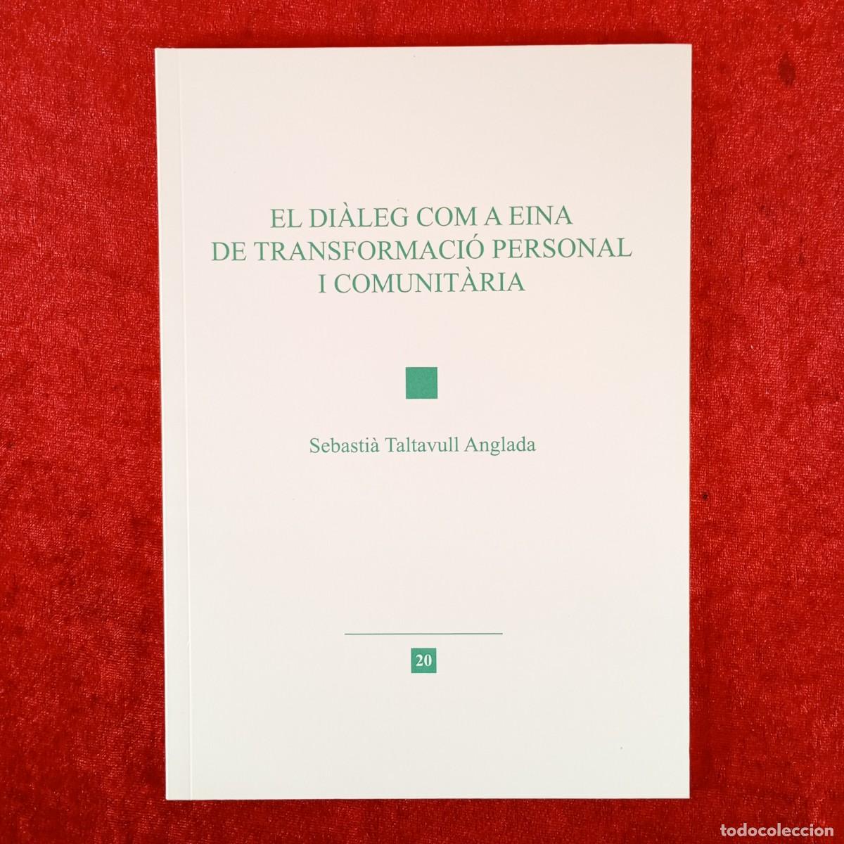 Libros de segunda mano: EL DI&Agrave;LEG COM A EINA DE TRANSFORMACI&Oacute; PERSONA I COMUINIT&Agrave;RIA - SEBASTI&Agrave; TALTAVULL ANGLADA / 6258