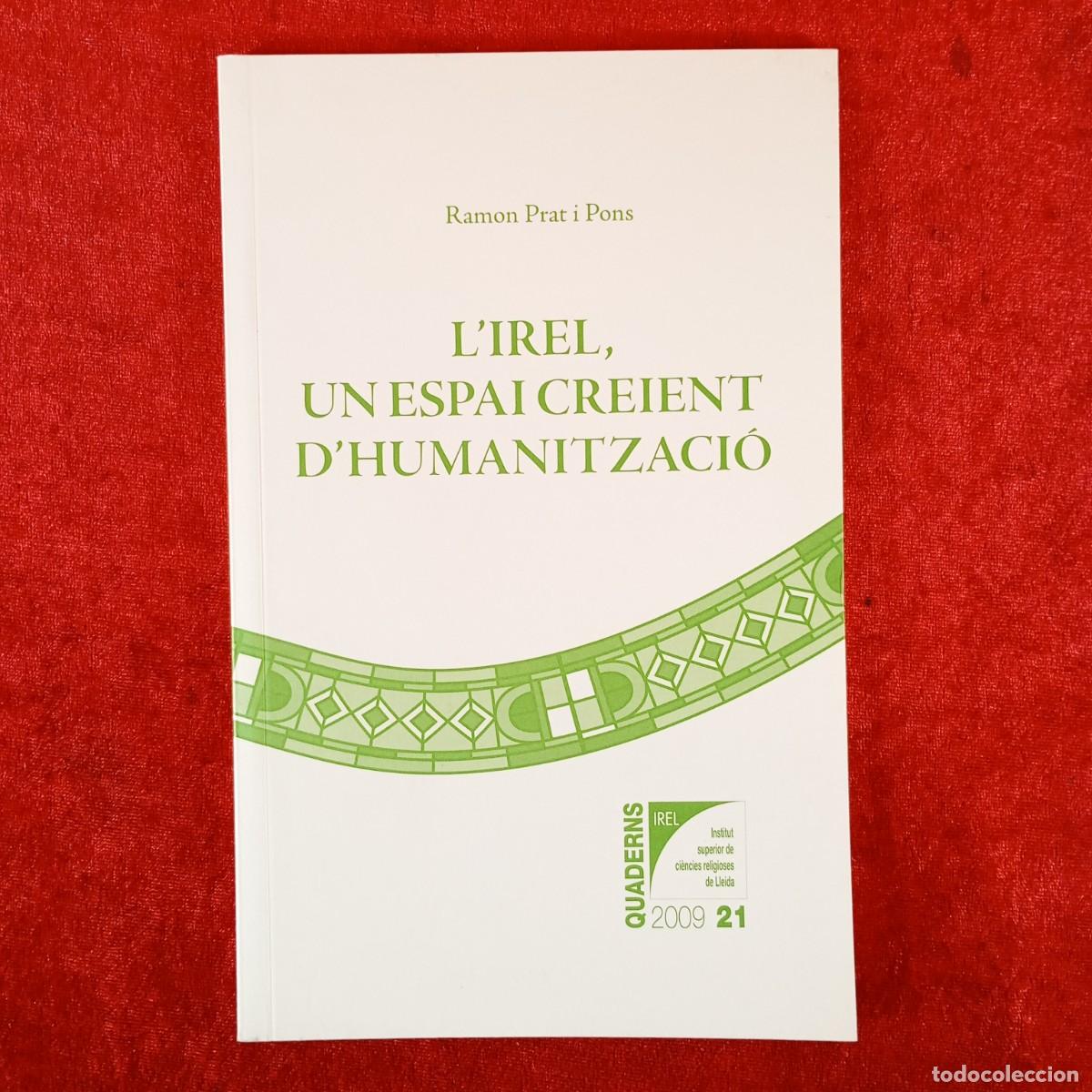 Libros de segunda mano: L'IREL, UN ESPAI CREIENT D'HUMANITZACI&Oacute; - RAMON PRAT I PONS / 6261