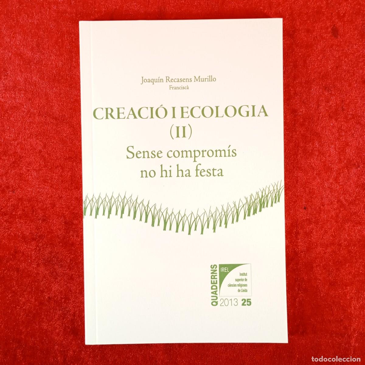 Libros de segunda mano: CREACI&Oacute; I ECOLOGIA - II - SENSE COMPROM&Iacute;S NO HI HA FESTA - JOAQU&Iacute;N RECASES MURILLO / 6265