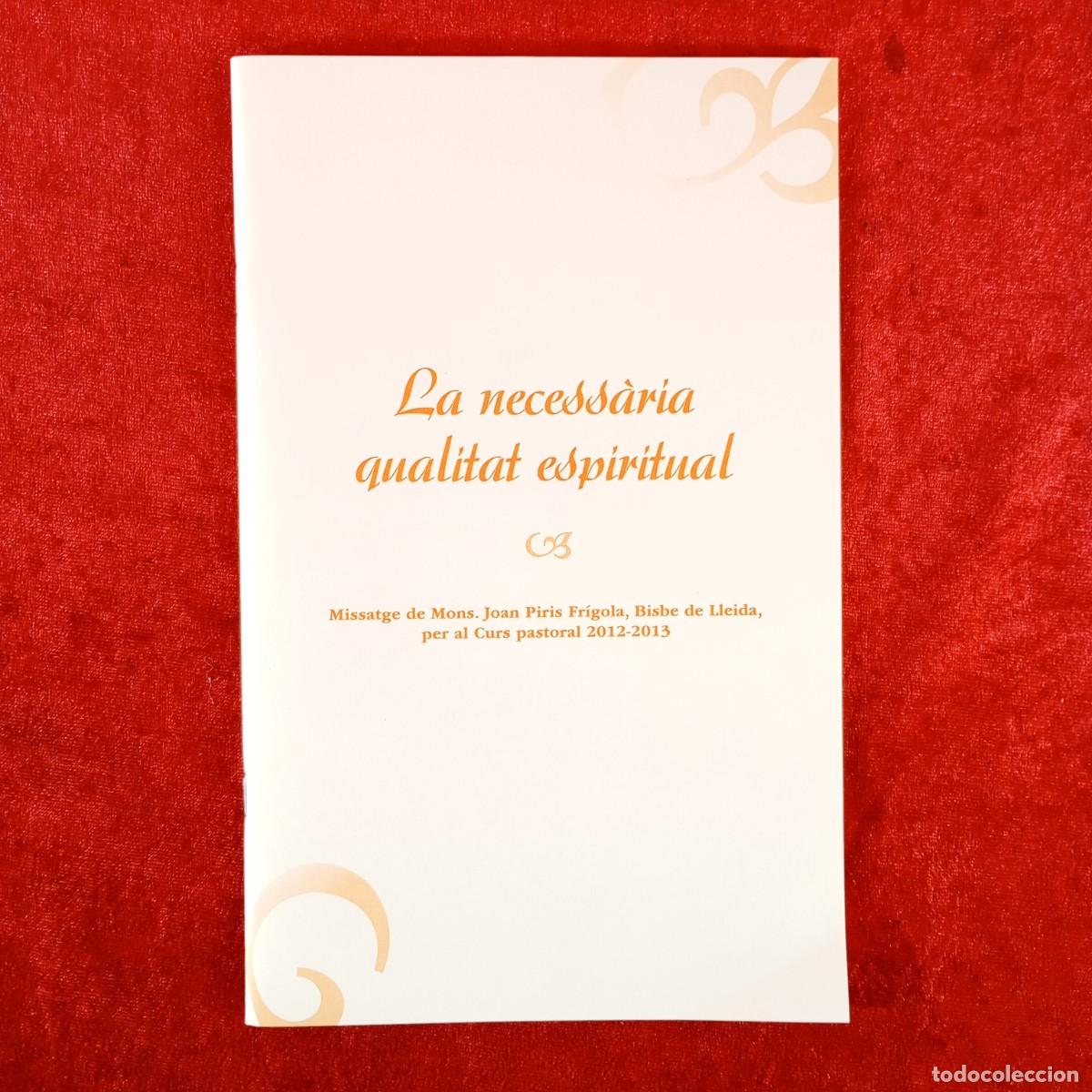 Libros de segunda mano: LA NECESS&Agrave;RIA QUALITAT ESPIRITUAL - MONS. JOAN PIRIS FR&Iacute;GOLA, BISBE DE LLEIDA / 6267