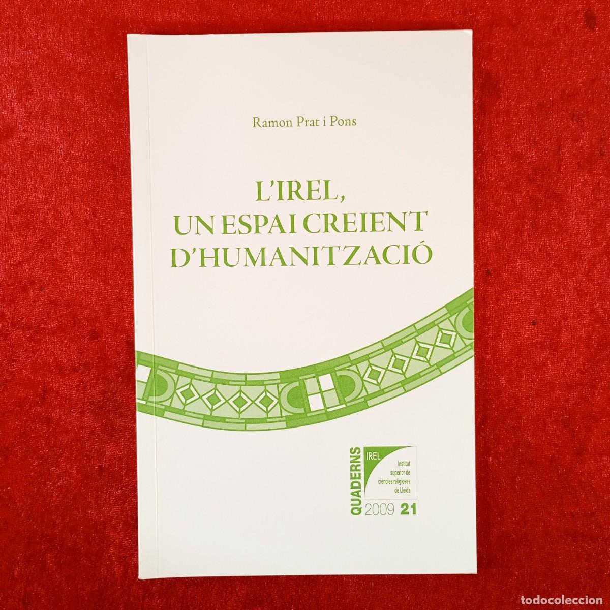 Libros de segunda mano: L'IREL, UN ESPAI CREIENET D'HUMANITZACI&Oacute; - RAMON PRAT I PONS / 6268