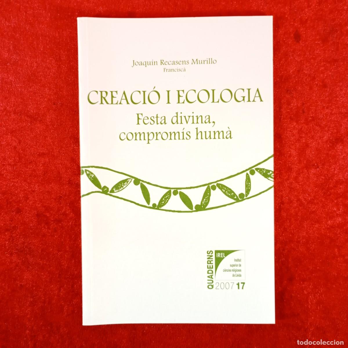 Libros de segunda mano: CREACI&Oacute; I ECOLOGIA - FESTA DIVINA, COMPROM&Iacute;S HUM&Agrave; - JOAQU&Iacute;N RECASENS MURILLO, FRANCISC&Agrave; / 6269