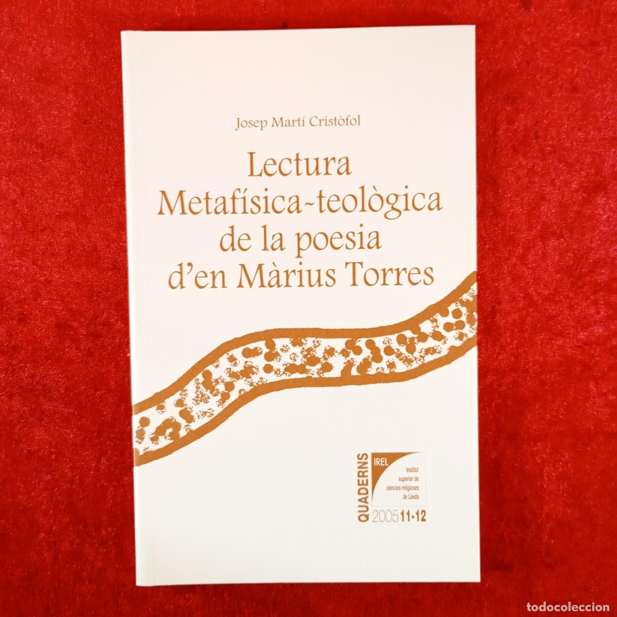 Libros de segunda mano: LECTURA METAF&Iacute;SICA-TEOL&Ograve;GICA DE LA POESIA D'EN M&Agrave;RIUS TORRES - JOSEP MART&Iacute; CRIST&Ograve;FOL / 6272