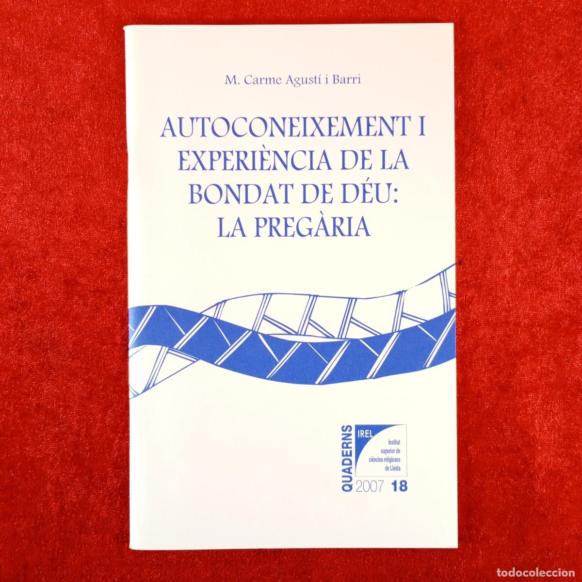 Libros de segunda mano: AUTOCONEIXEMENT I EXPERI&Egrave;NCIA DE LA BONDAT DE D&Eacute;U - LA PREG&Agrave;RIA - M. CARME AGUST&Iacute; I BARRI / 6274