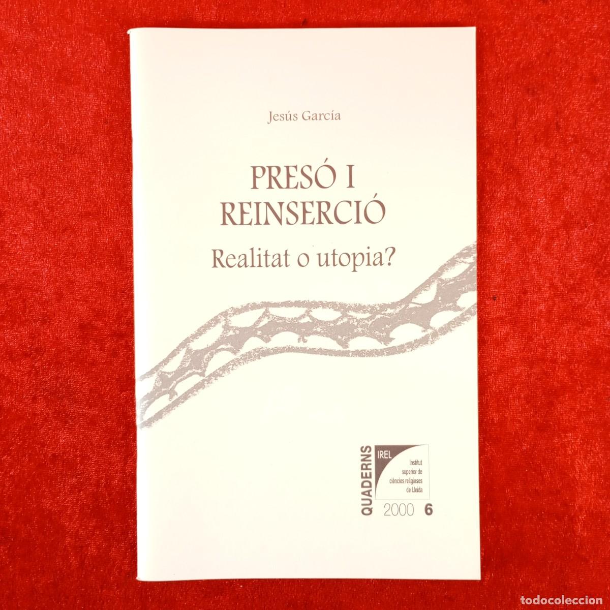 Libros de segunda mano: PRES&Oacute; I REINSERCI&Oacute; - REALITAT O UTOPIA? - JES&Uacute;S GARC&Iacute;A / 6276