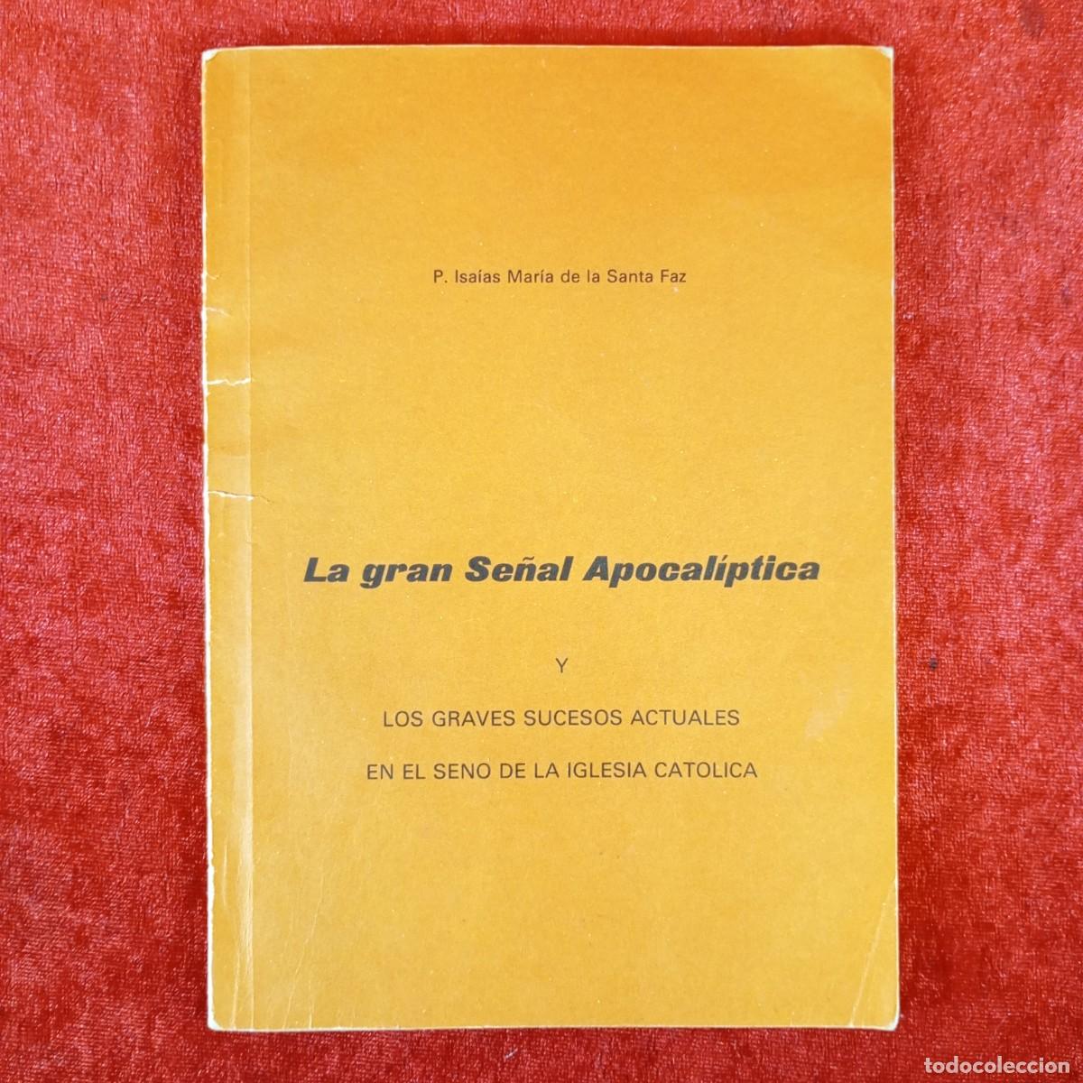 Libros de segunda mano: LA GRAN SE&Ntilde;AL APOCAL&Iacute;PTICA Y LOS GRAVES SUCESOS ACTUALES EN EL SENO DE LA IGLESIA CATOLICA / 6304