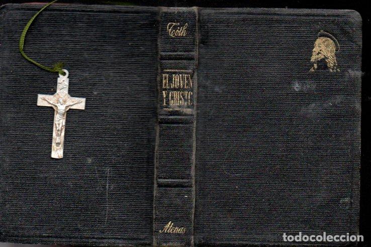 Libros de segunda mano: TIHAMER TOTH : EL JOVEN Y CRISTO (ATENAS, 1942) INCLUYE CRUCIFIJO EN METAL