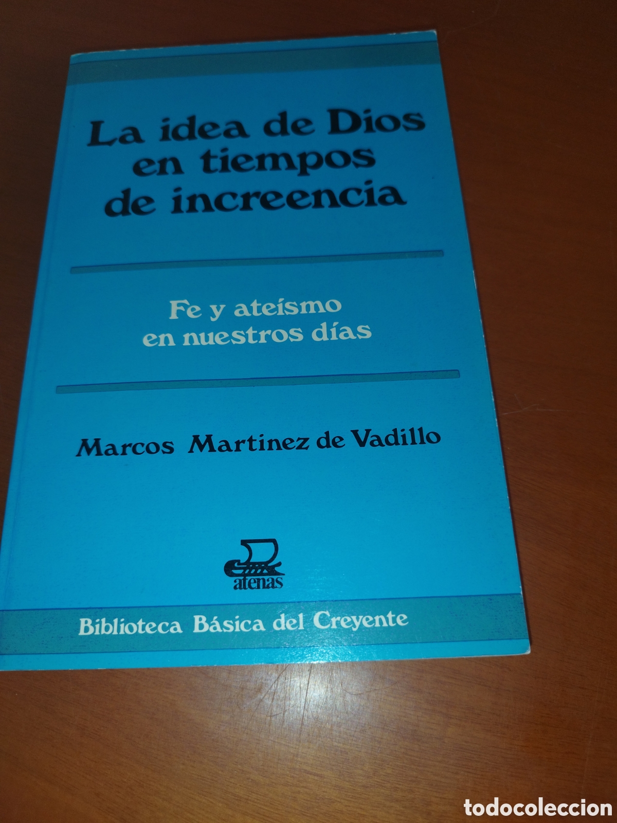 Libros de segunda mano: MARTINEZ DE VADILLO: LA IDEA DE DIOS EN TIEMPOS DE INCREENCIA. ED. ATENAS, 1986 PRIMERA EDICION
