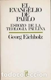 Libros de segunda mano: El evangelio de Pablo. Esbozo de la teolog&iacute;a paulina. Georg Eichholz.