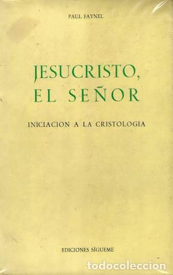 Libros de segunda mano: Jesucristo, el se&ntilde;or. Iniciaci&oacute;n a la cristolog&iacute;a. Paul Faynel.