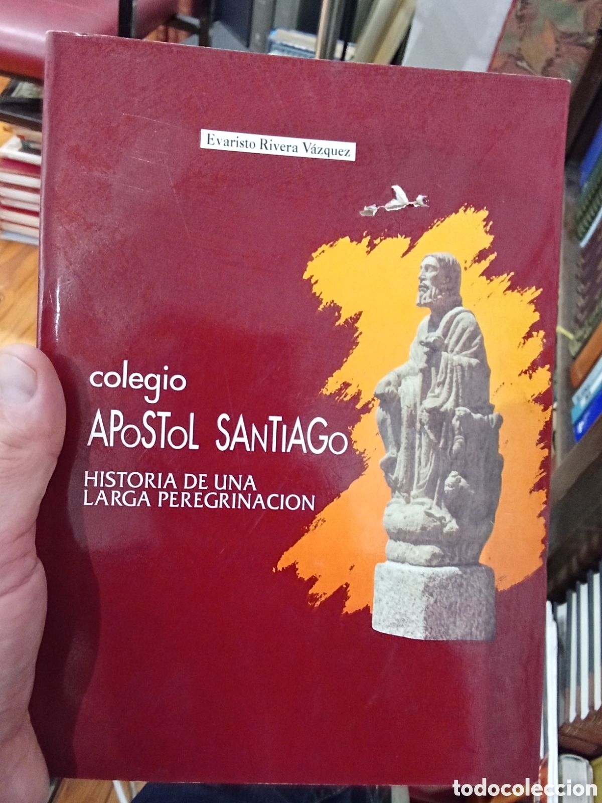 Libros de segunda mano: Colegio Ap&oacute;stol Santiago Historia de una larga peregrinaci&oacute;n - Evaristo Rivera Vazquez