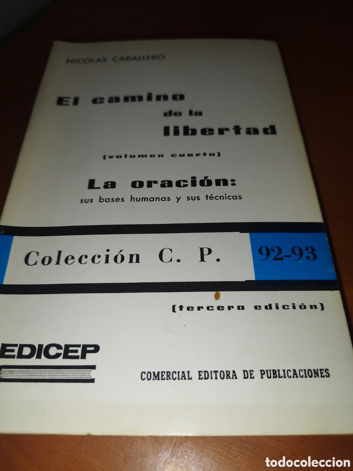 Libros de segunda mano: EL CAMINO DE LA LIBERTAD. LA ORACION:SUS BASES HUMANAS Y SU TECNICA.- NICOLAS CABALLERO. EDICEP 1979