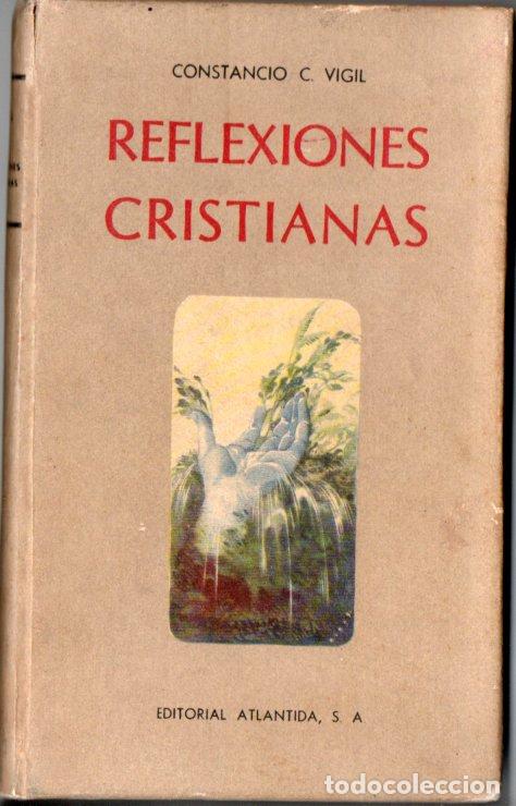 Libros de segunda mano: CONSTANCIO VIGIL : REFLEXIONES CRISTIANAS (ATL&Aacute;NTIDA, 1944) CON L&Aacute;MINAS EN COLOR DE FEDERICO RIBAS