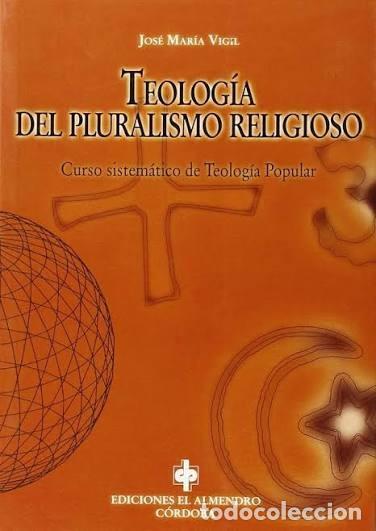 Livres d'occasion: Teolog&iacute;a del pluralismo religioso. Jos&eacute; Mar&iacute;a Vigil.