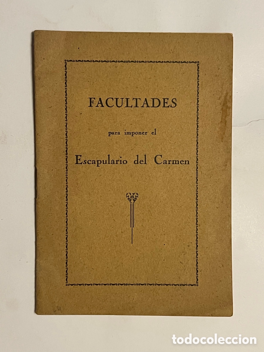 Libros de segunda mano: FACULTADES para imponer el Escapulario del Carmen. Imp. Hijo de J. Armengot.-Castell&oacute;n 1945
