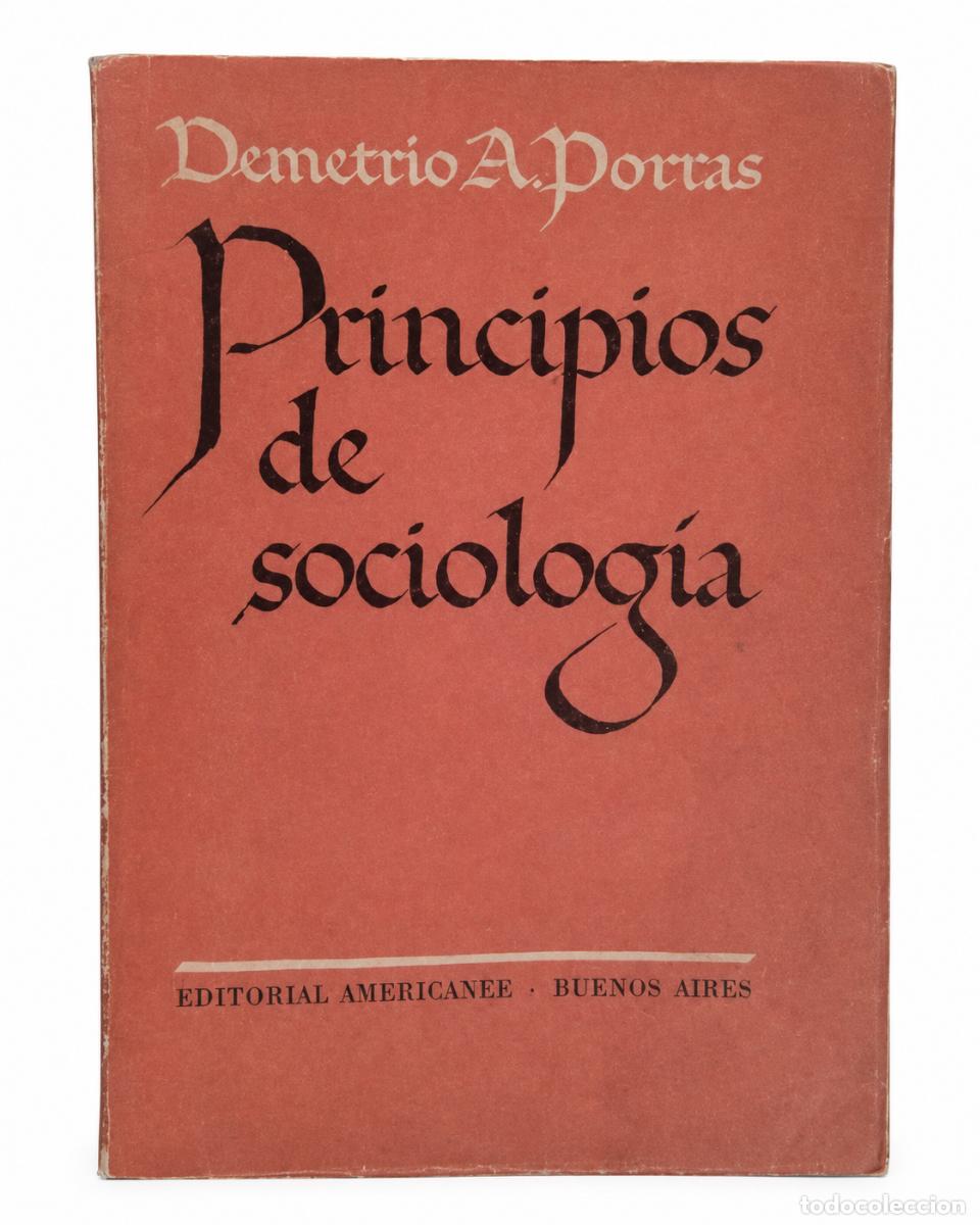 Libros de segunda mano: DEMETRIO A. PORRAS &ndash; PRINCIPIOS DE SOCIOLOG&Iacute;A &ndash; EDITORIAL AMERICALEE &ndash; 1947 &ndash; LM