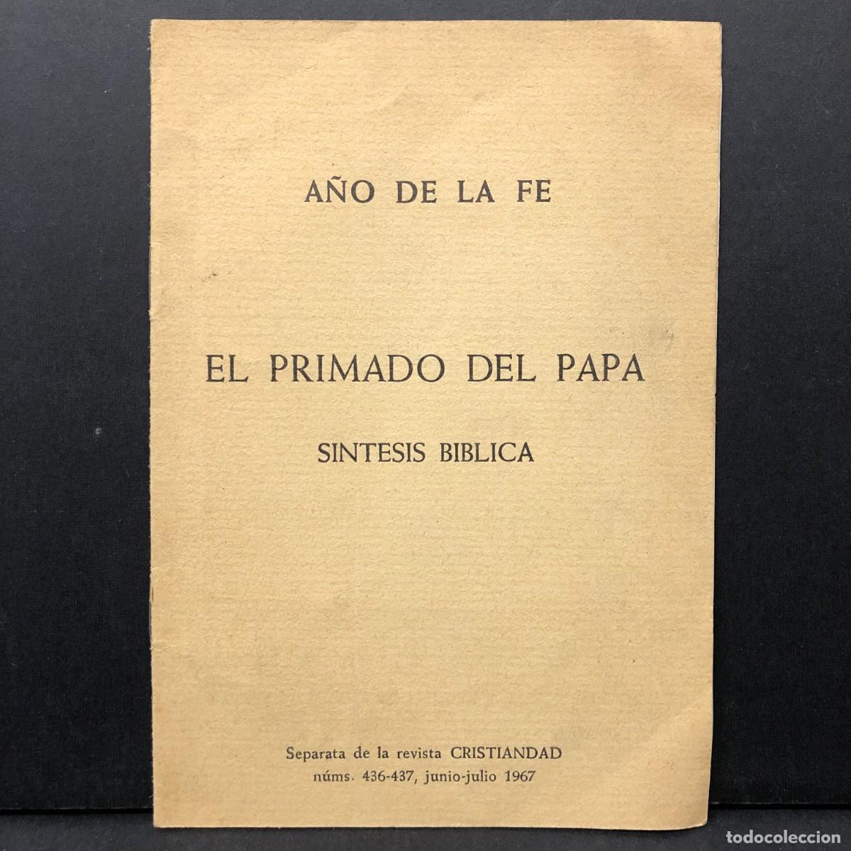 Libros de segunda mano: A&Ntilde;O DE LA FE - EL PRIMADO DEL PAPA - SINTESIS BIBLICA - REVISTA CRISTIANDAD -N&ordm; 436-437 -1967 / 5474