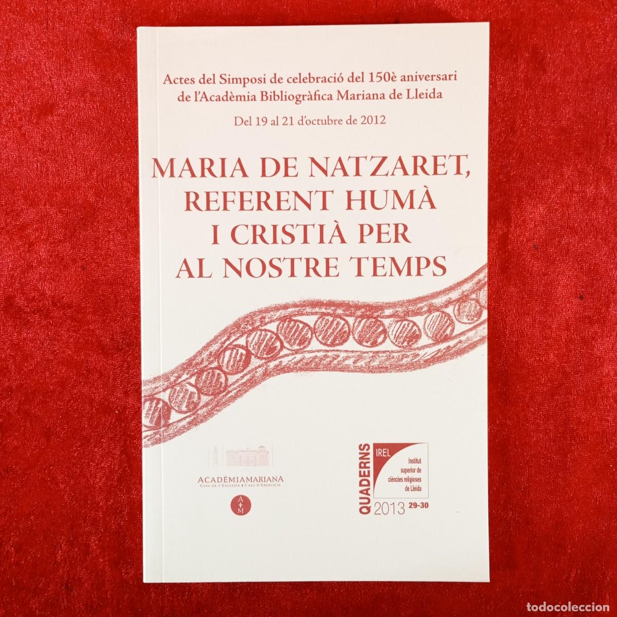 Libros de segunda mano: MARIA DE NATZARET, REFERENT HUM&Agrave; I CRISTI&Agrave; PER AL NOSTRE TEMPS - QUADERNS IREL - 2013 - 29-30 / 6518