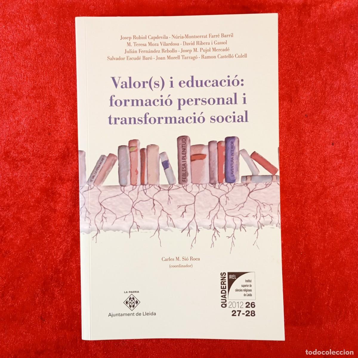 Libros de segunda mano: VALOR(S) I EDUCACI&Oacute;: FORMACI&Oacute; PERSONAL I TRANSFORMACI&Oacute; SOCIAL - CARLES M. SI&Oacute; - IREL - 2012 / 6520