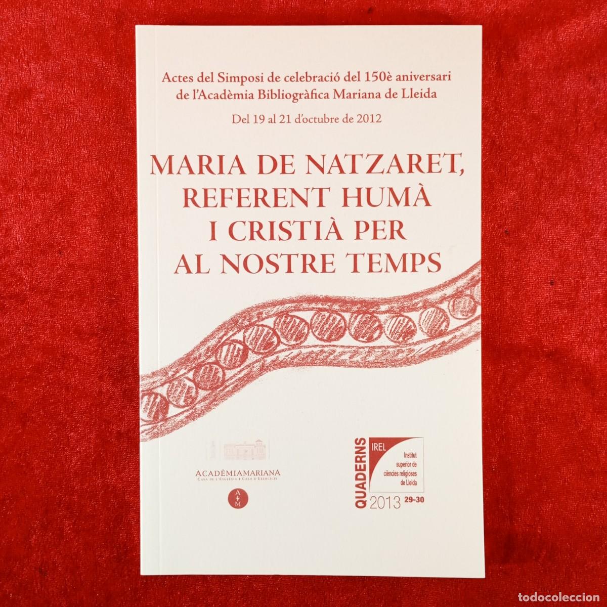 Libros de segunda mano: MARIA DE NATZARET, REFERENT HUM&Agrave; I CRISTI&Agrave; PER AL NOSTRE TEMPS - QUADERNS IREL - 2013 - 29-30 / 6521