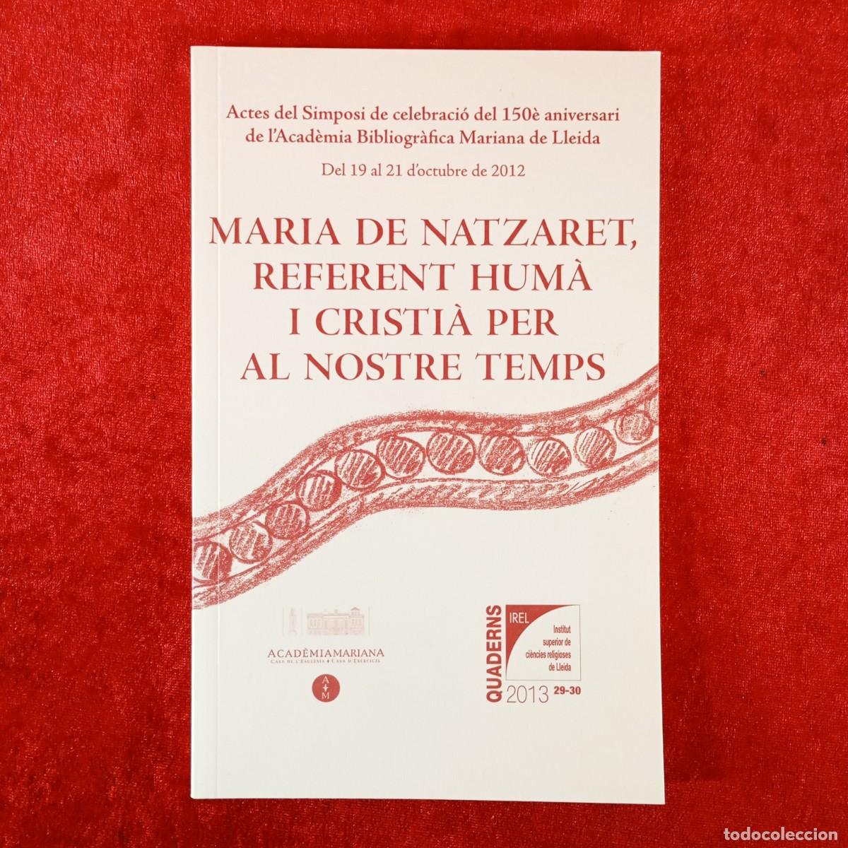 Libros de segunda mano: MARIA DE NATZARET, REFERENT HUM&Agrave; I CRISTI&Agrave; PER AL NOSTRE TEMPS - QUADERNS IREL - 2013 - 29-30 / 6522