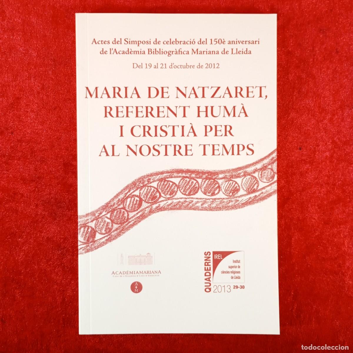 Libros de segunda mano: MARIA DE NATZARET, REFERENT HUM&Agrave; I CRISTI&Agrave; PER AL NOSTRE TEMPS - QUADERNS IREL - 2013 - 29-30 / 6523