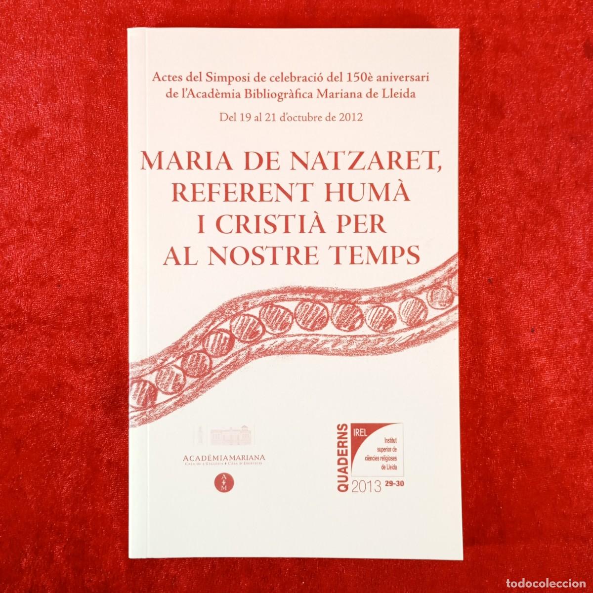 Libros de segunda mano: MARIA DE NATZARET, REFERENT HUM&Agrave; I CRISTI&Agrave; PER AL NOSTRE TEMPS - QUADERNS IREL - 2013 - 29-30 / 6525