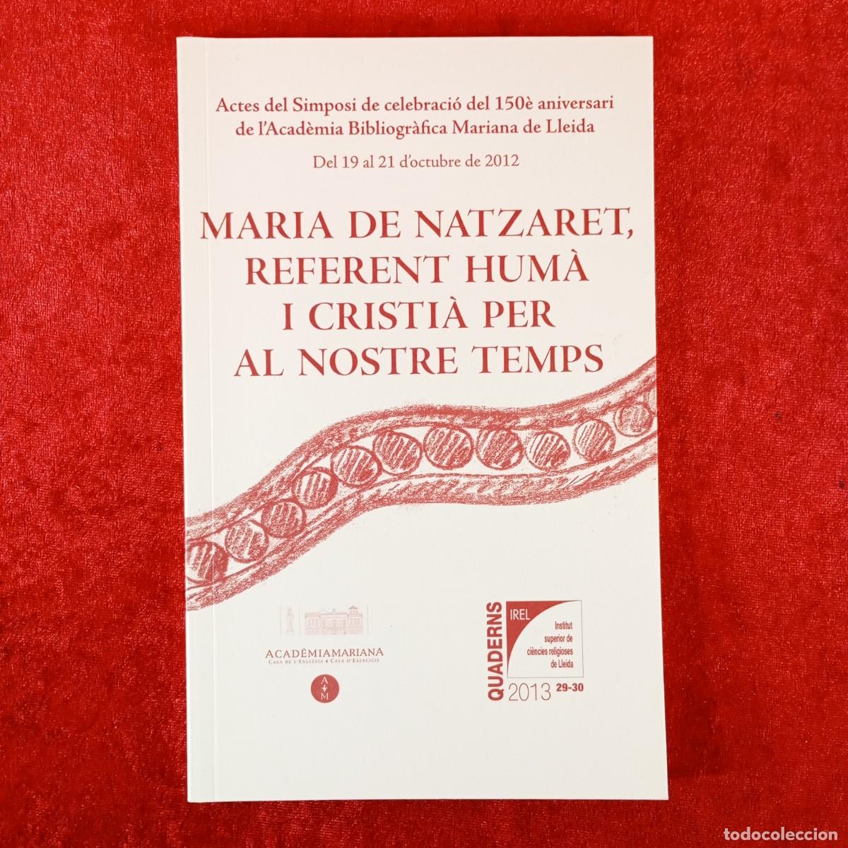 Libros de segunda mano: MARIA DE NATZARET, REFERENT HUM&Agrave; I CRISTI&Agrave; PER AL NOSTRE TEMPS - QUADERNS IREL - 2013 - 29-30 / 6527