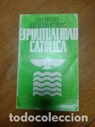 Libros de segunda mano: Espiritualidad cat&oacute;lica. Jos&eacute; Rivera, Jos&eacute; mar&iacute;a Iraburu.