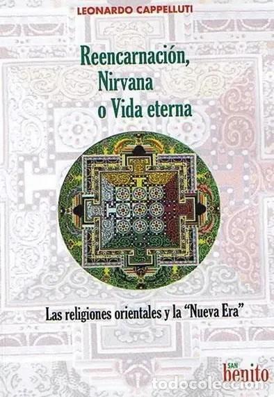 Libros de segunda mano: EONARDO CAPPELLUTI &ndash; REENCARNACI&Oacute;N, NIRVANA O VIDA ETERNA. LAS RELIGIONES ORIENTALES Y LA &ldquo;NUEVA..LM