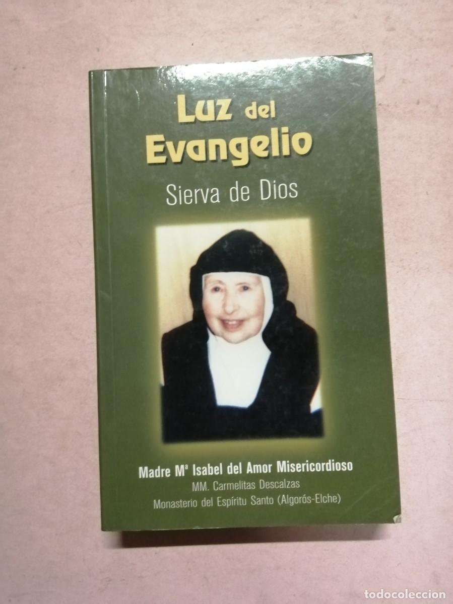 Libros de segunda mano: LUZ DEL EVANGELIO . SIERVA DE DIOS , MADRE MARIA ISABEL DEL AMOR MISERICORDIOSO