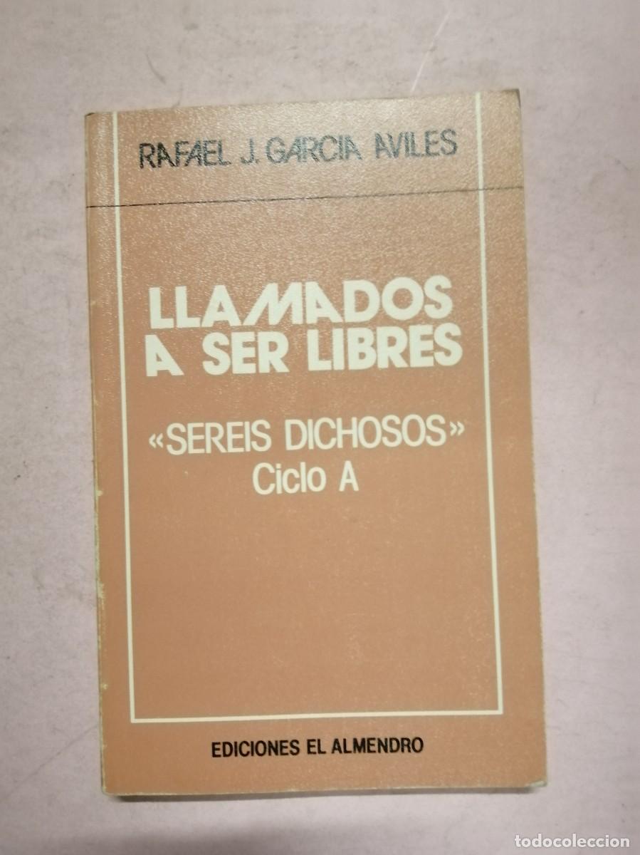 Libros de segunda mano: LLAMADOS A SER LIBRES, SEREIS DICHOSOS, CICLO A. (RAFAEL J. GARCIA AVILES)