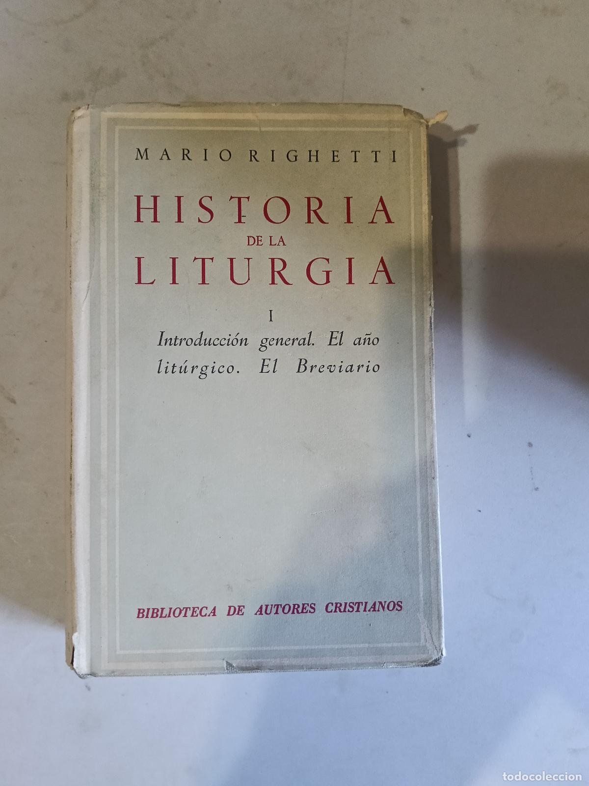 Libros de segunda mano: Historia de la liturgia I. Introducci&oacute;n general. El a&ntilde;o lit&uacute;rgico.. El Breviario - Mario Righetti