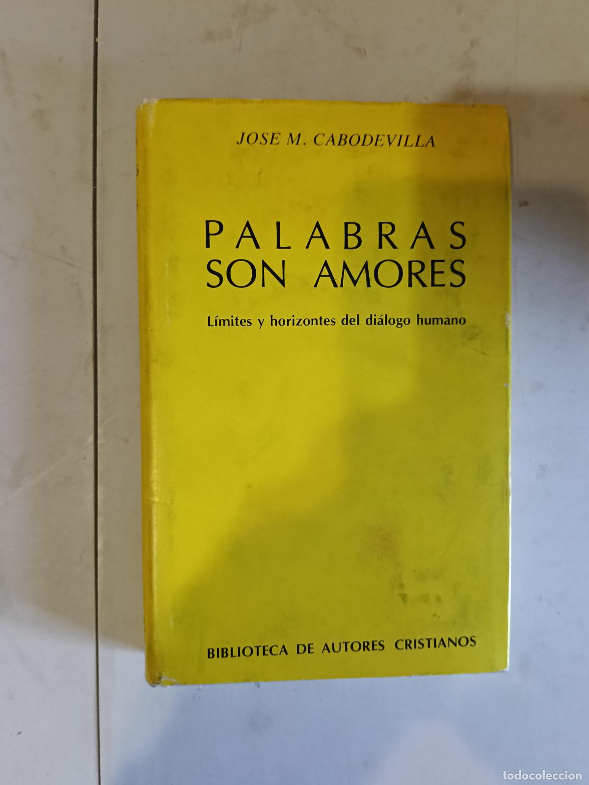 Libros de segunda mano: CABODEVILLA, Jose M. - PALABRAS SON AMORES. L&iacute;mites y horizontes del di&aacute;logo humano - Madrid 1980