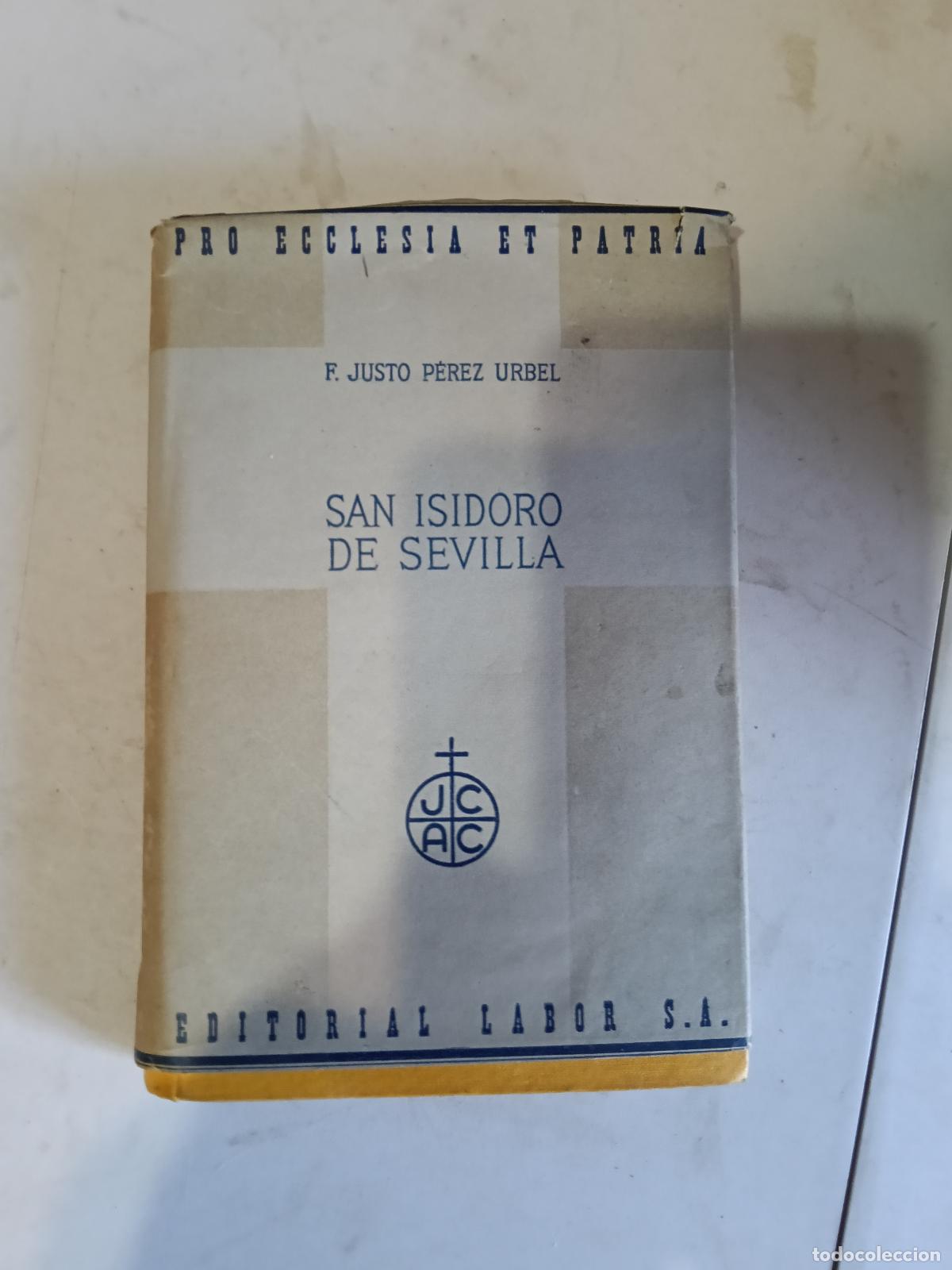 Libros de segunda mano: San Isidoro de Sevilla. Labor, Pro Eclesia et Patria, 1945. Justo P&eacute;rez Urbel