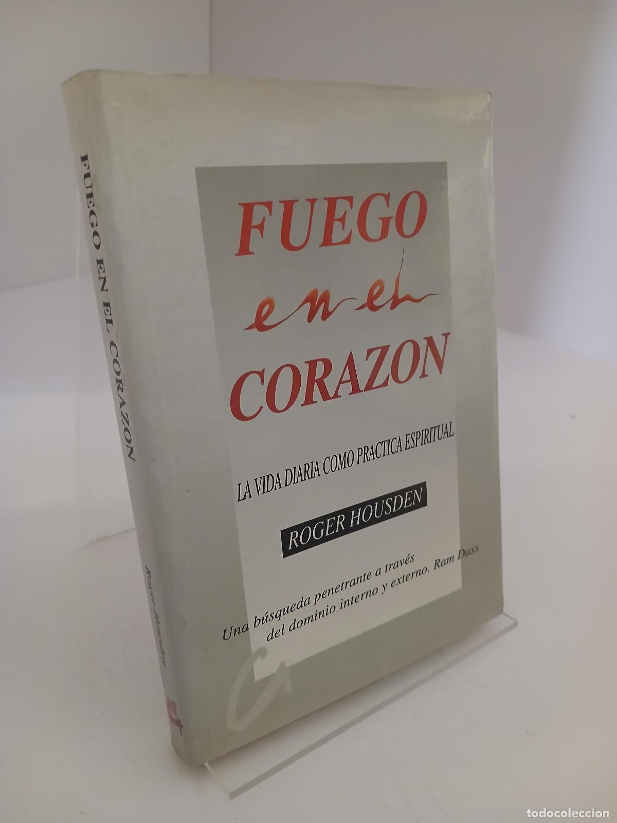 Libros de segunda mano: Fuego en el coraz&oacute;n la vida cotidiana como pr&aacute;ctica espiritual - Roger Housden