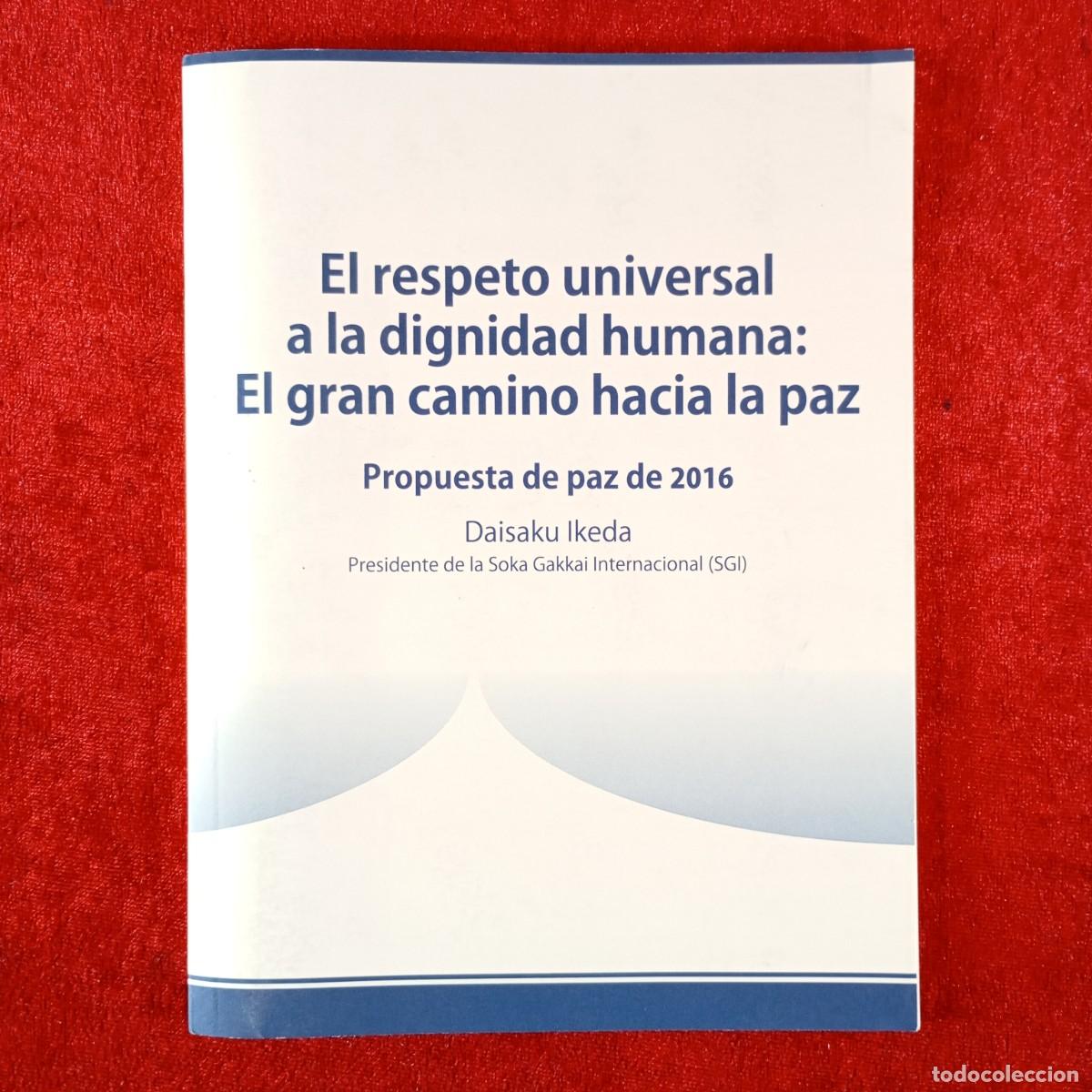 Libros de segunda mano: EL RESPETO UNIVERSAL A LA DIGNIDAD HUMANA: EL GRAN CAMINO HACIA LA PAZ - DAISAKU IKEDA / 6655