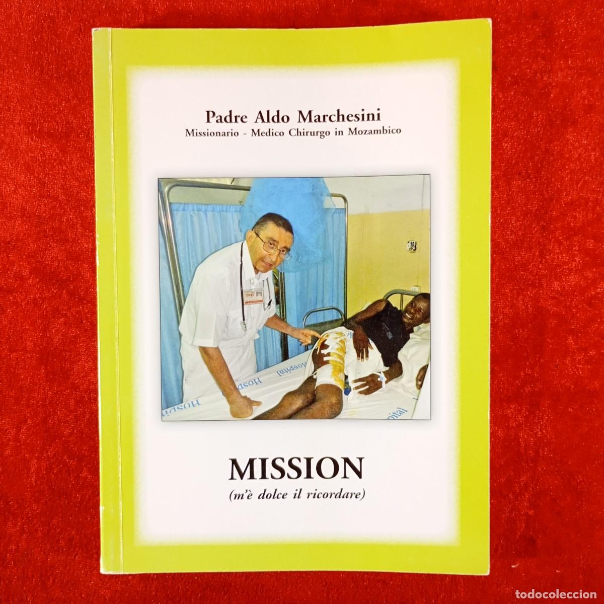 Libros de segunda mano: MISSION (M'&Egrave; DOLCE IL RICORDARE) - PADRE ALDO MARCHESINI - MISSIONARIO MEDICO - DEDICADO / 6660