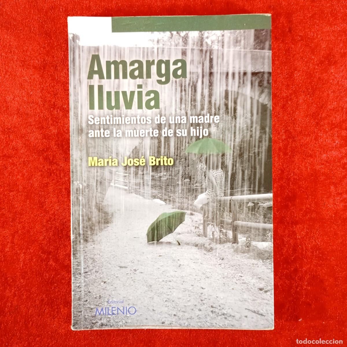 Libros de segunda mano: AMARGA LLUVIA - SENTIMIENTOS DE UNA MADRE ANTE LA MUERTE DE SU HIJO - MAR&Iacute;A JOS&Eacute; BRITO / 6662
