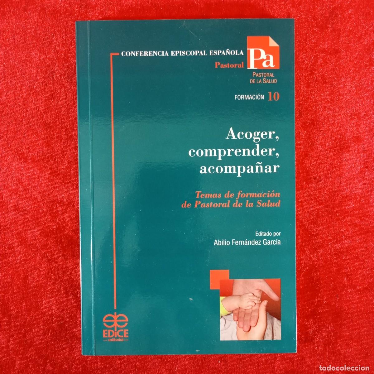 Libros de segunda mano: ACOGER, COMPRENDER, ACOMPA&Ntilde;AR - TENAS DE FORMACI&Oacute;N PASTORAL DE LA SALUD - ABILIO FERN&Aacute;NDEZ / 6681