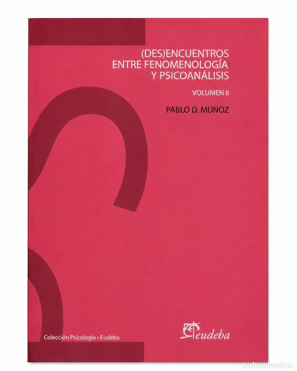 Libros de segunda mano: PABLO D. MU&Ntilde;OZ &ndash; (DES)ENCUENTROS ENTRE FENOMENOLOG&Iacute;A Y PSICOAN&Aacute;LISIS. VOLUMEN II &ndash; EUDEBA &ndash; LM